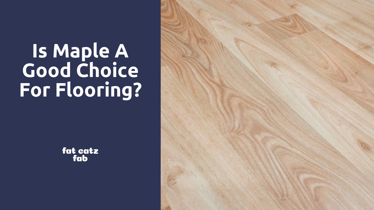 Is maple a good choice for flooring?