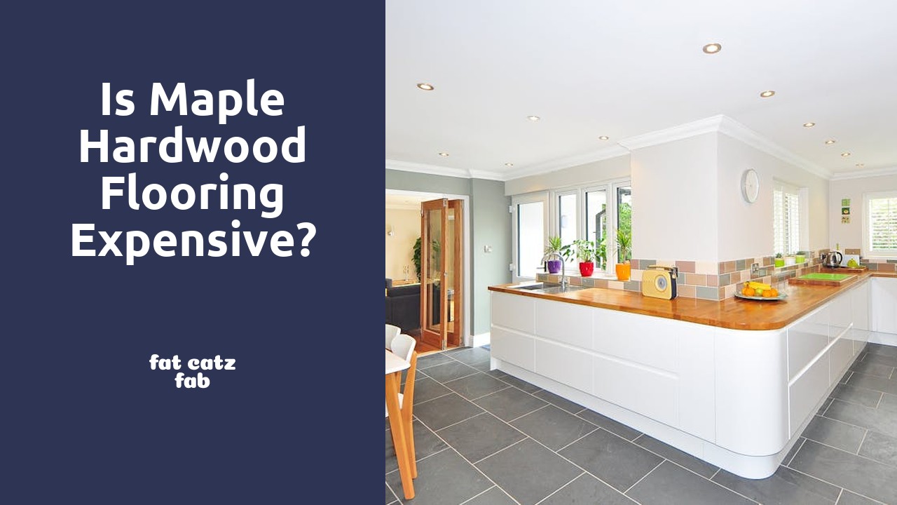 Is maple hardwood flooring expensive?